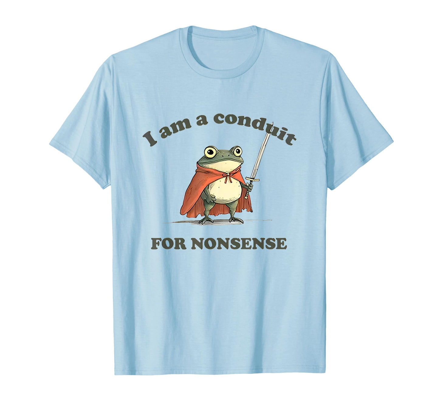 I Am A Conduit For Nonsense Funny Frog T-Shirt