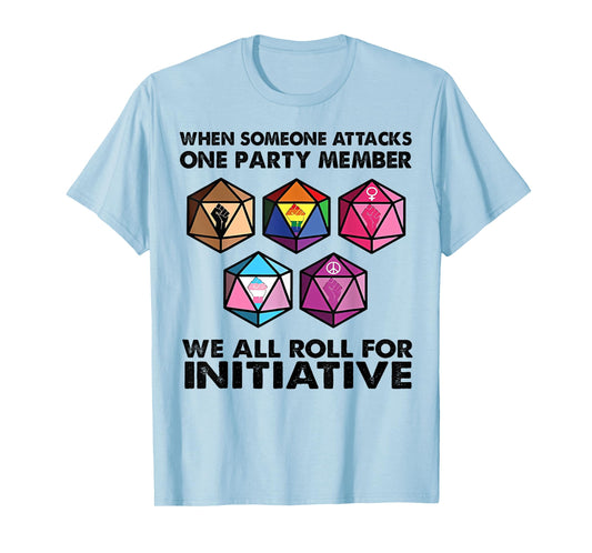When Someone Attacks One Party Member We All Roll For T-Shirt