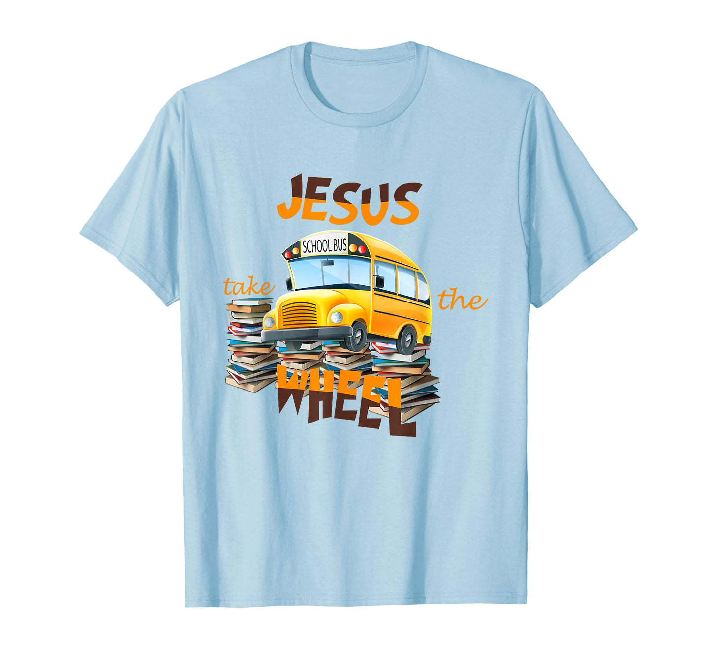 Jesus Take The Wheel Bus Driver Back To School Student T-Shirt