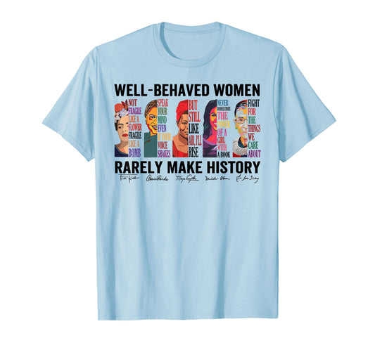 Vintage Well Behaved Women Rerely Make History Feminist T-Shirt