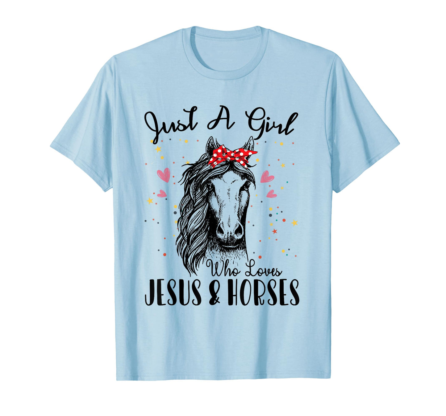 Just A Girl Who Loves Horses & Jesus Shirt Horse Riding T-Shirt
