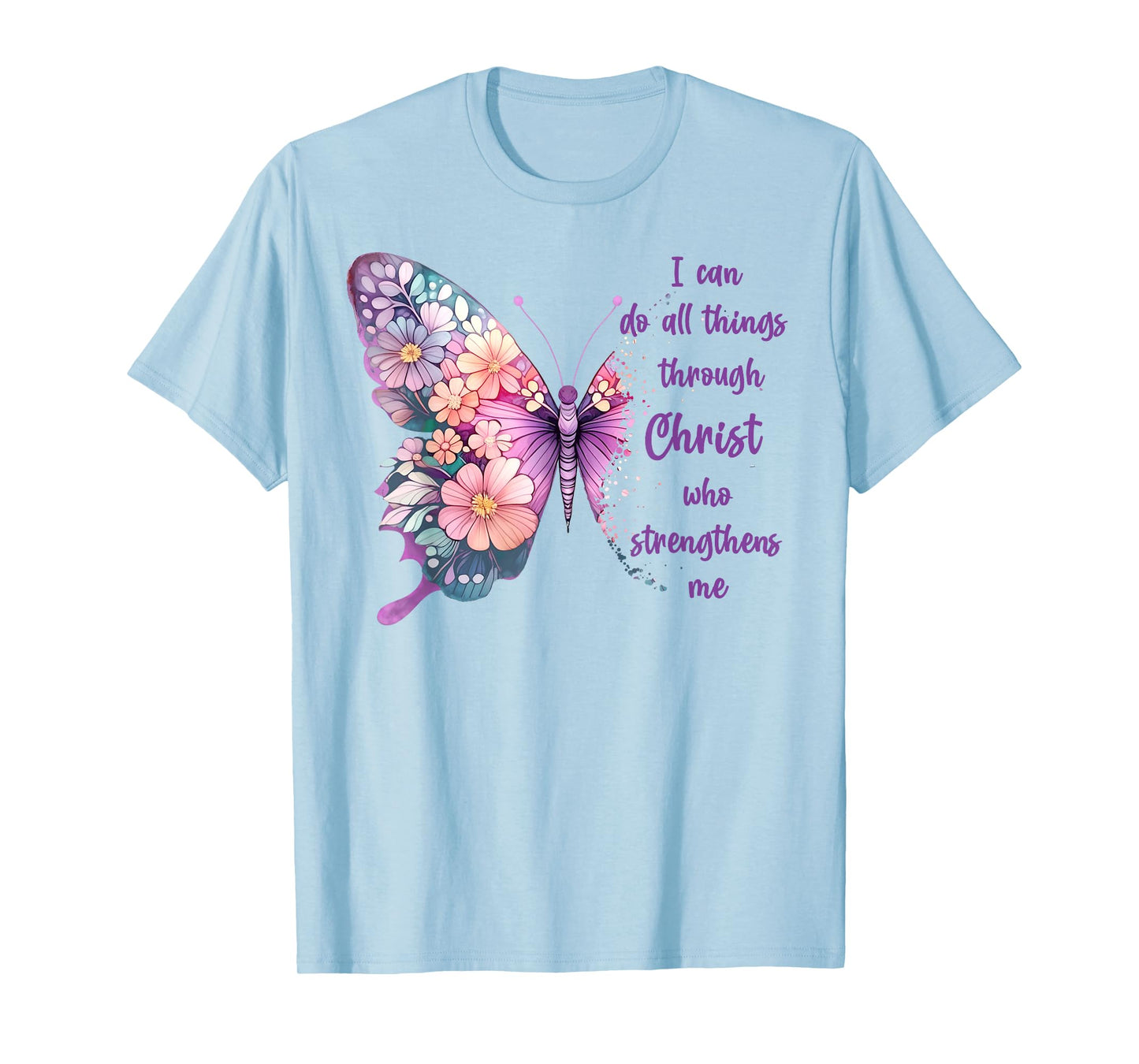 I Can Do All Things Through Christ Pretty Butterfly T-Shirt