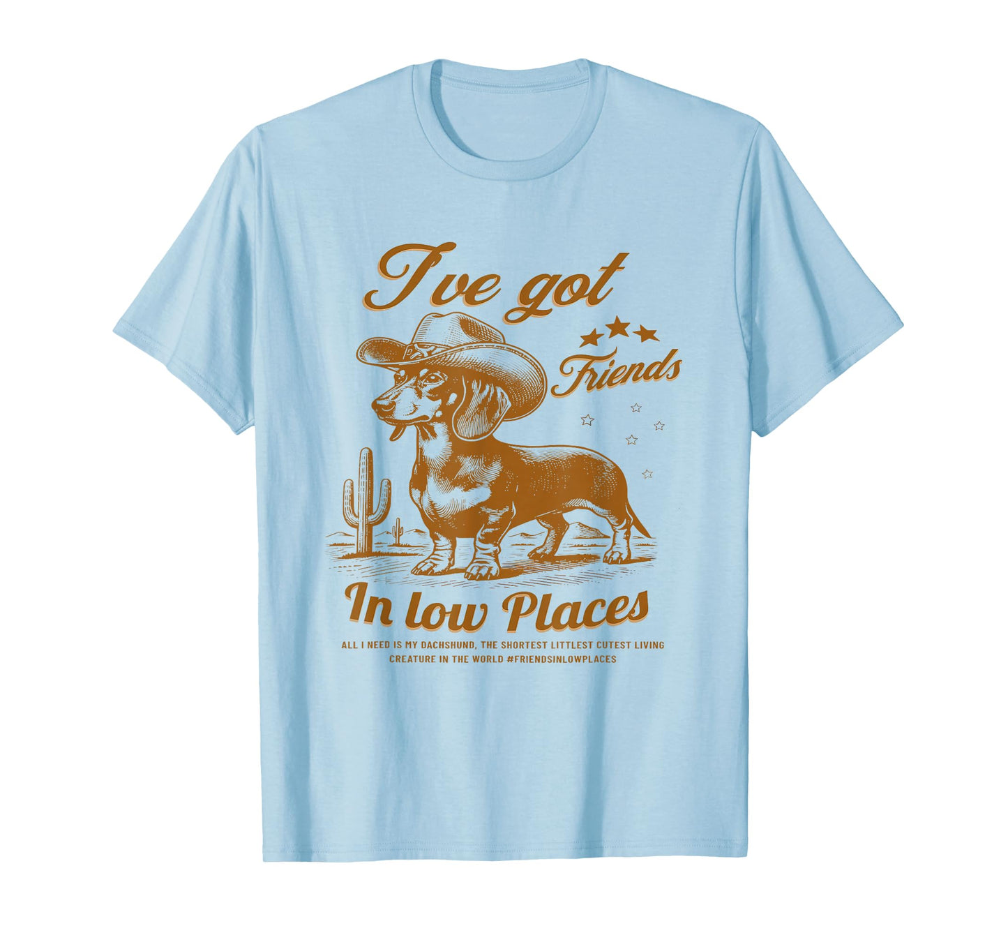 I've Got Friends In Low Places Funny Dachshund Western Shirt T-Shirt