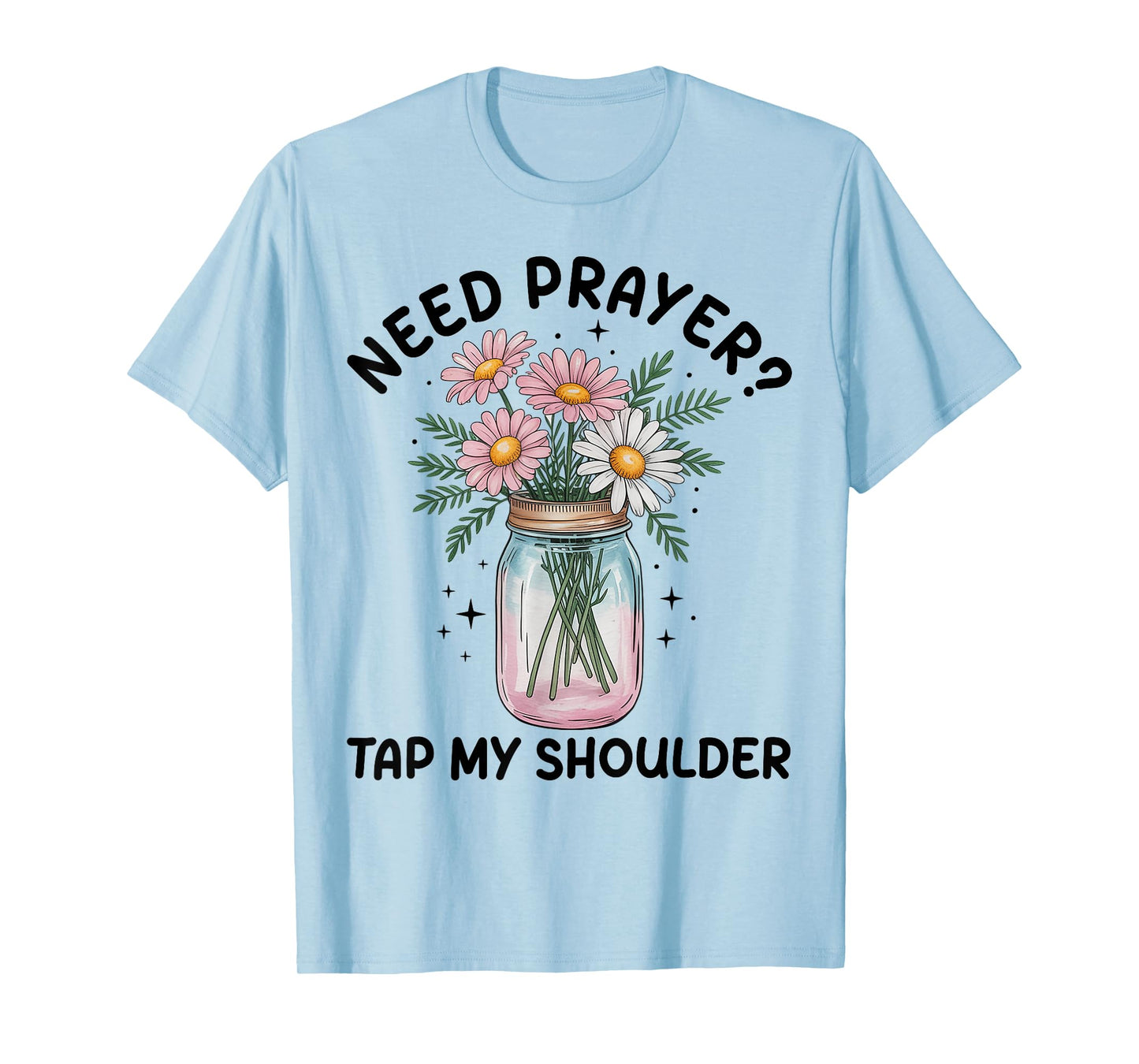 Need Prayer Tap My Shoulder Christian Men Women T-Shirt