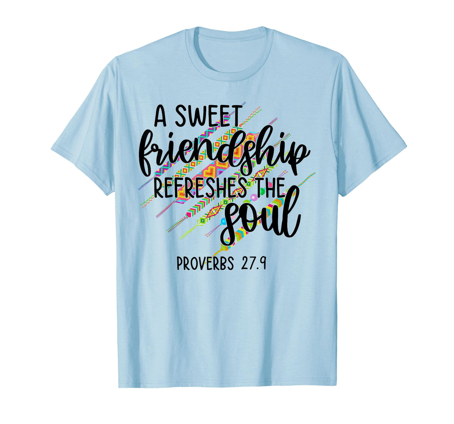 A Sweet Friendship Refreshes The Soul Proverb 27:9 Christian T-Shirt