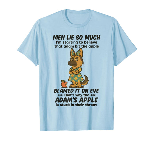 Dog Men Lie So Much I'm Starting to Believe That Adam Bit T-Shirt