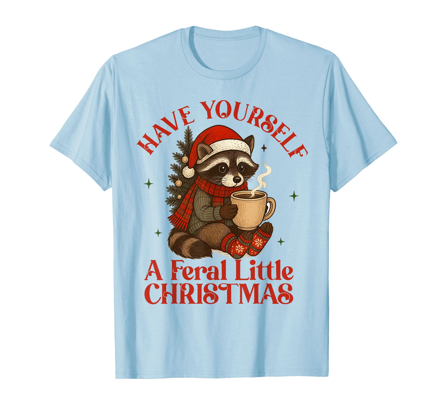Xmas Vibes Racoon Have Yourself Feral Little A Christmas T-Shirt