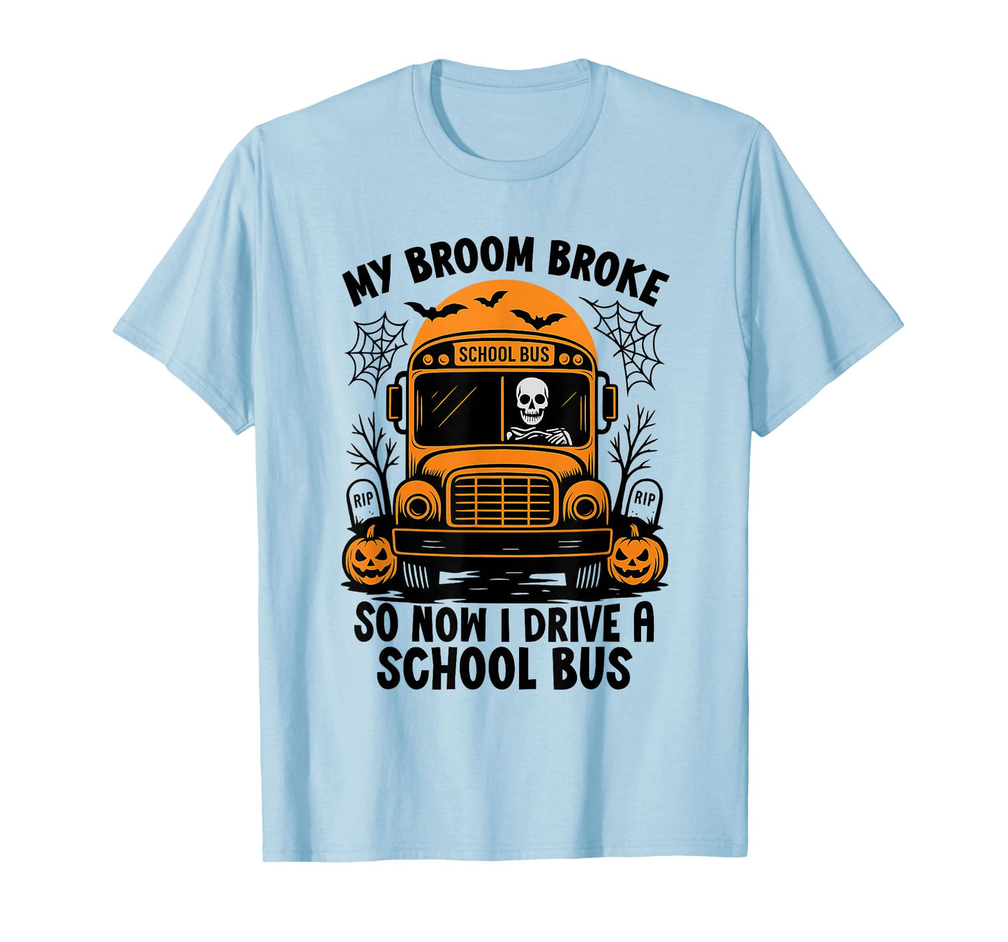 My Broom Broke So Now I Drive A School Bus Driver Halloween T-Shirt