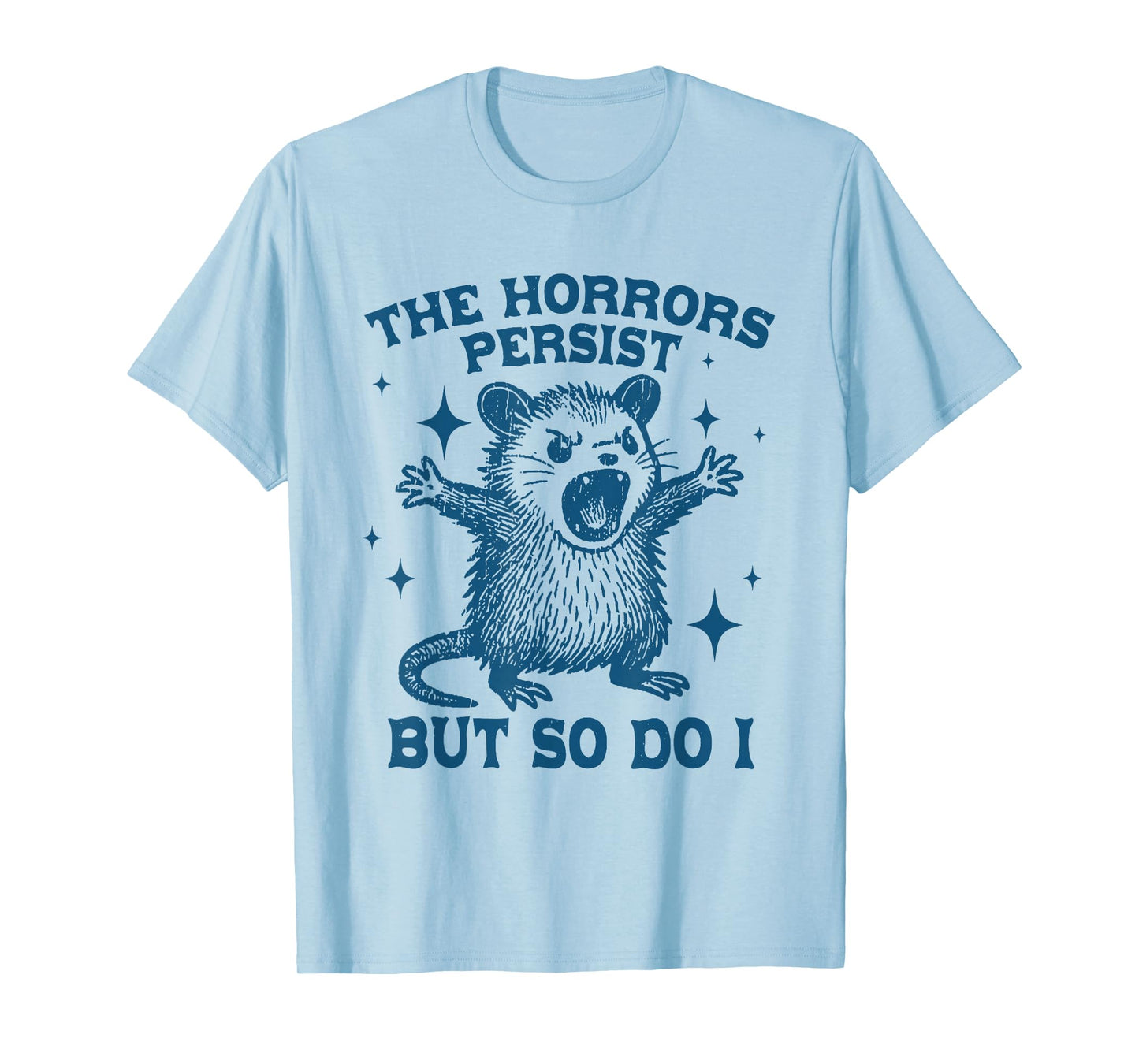 The Horrors Persist But So Do I Vintage Opossum T-Shirt