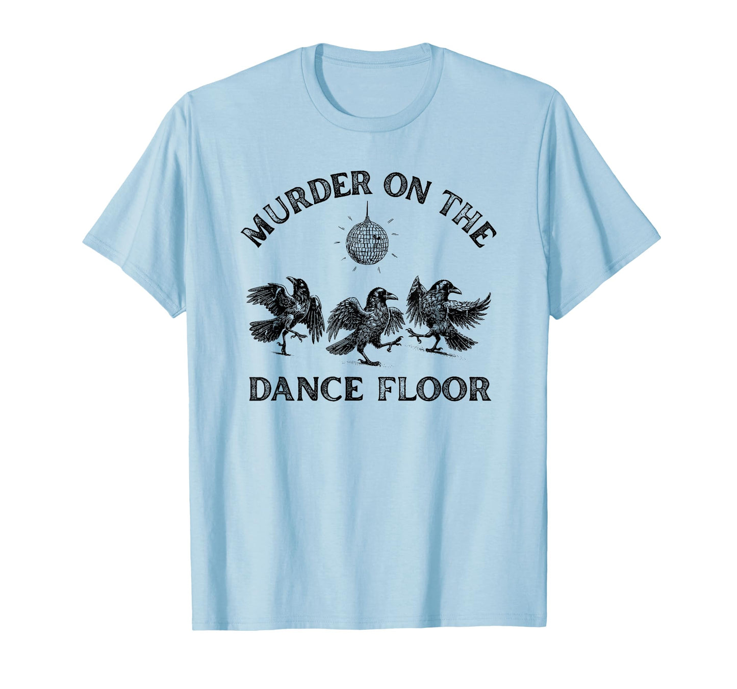 Murder On The Dance Floor, Funny Local Murder T-Shirt