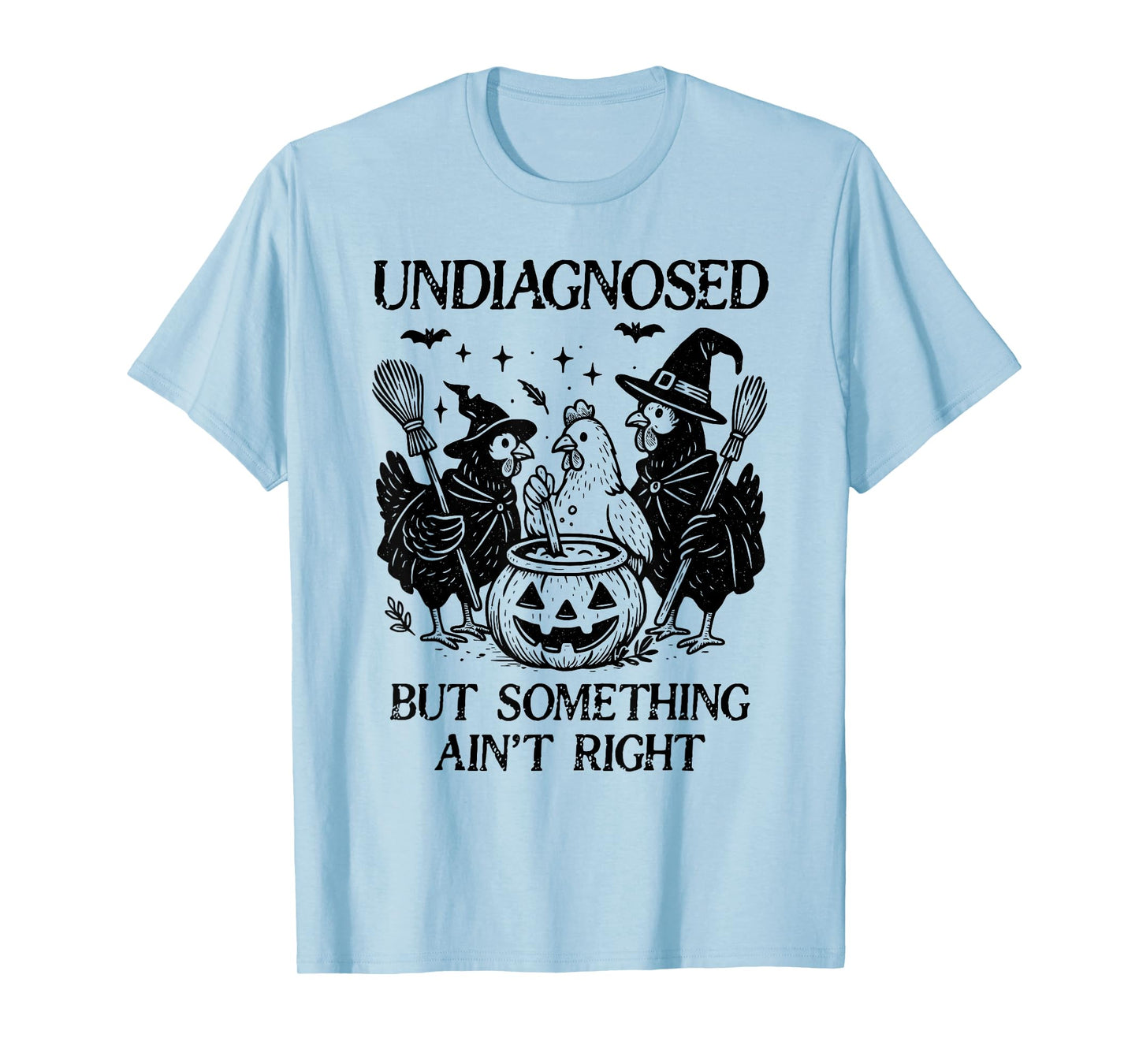 Undiagnosed But Something Aint Right Funny Chicken Halloween T-Shirt