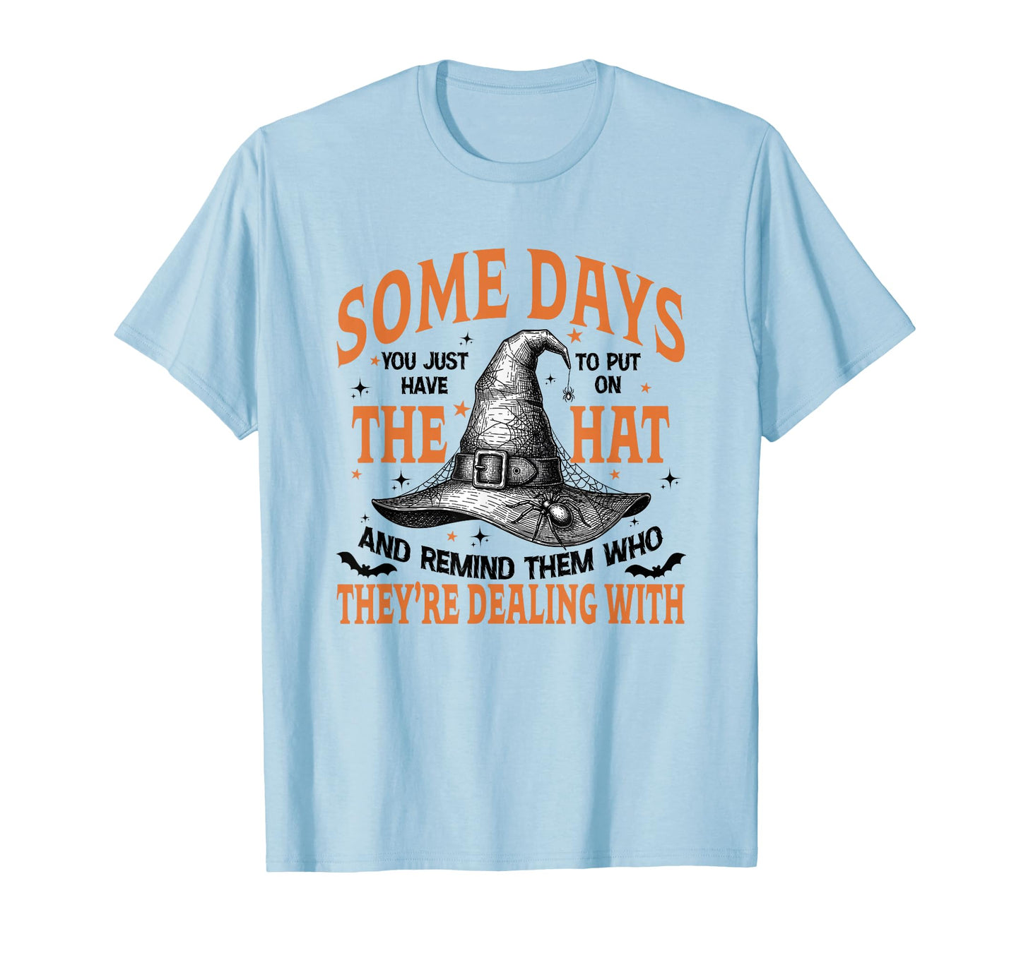 Some Days I Just Have to Put On The Hat,Cute Witch Halloween T-Shirt