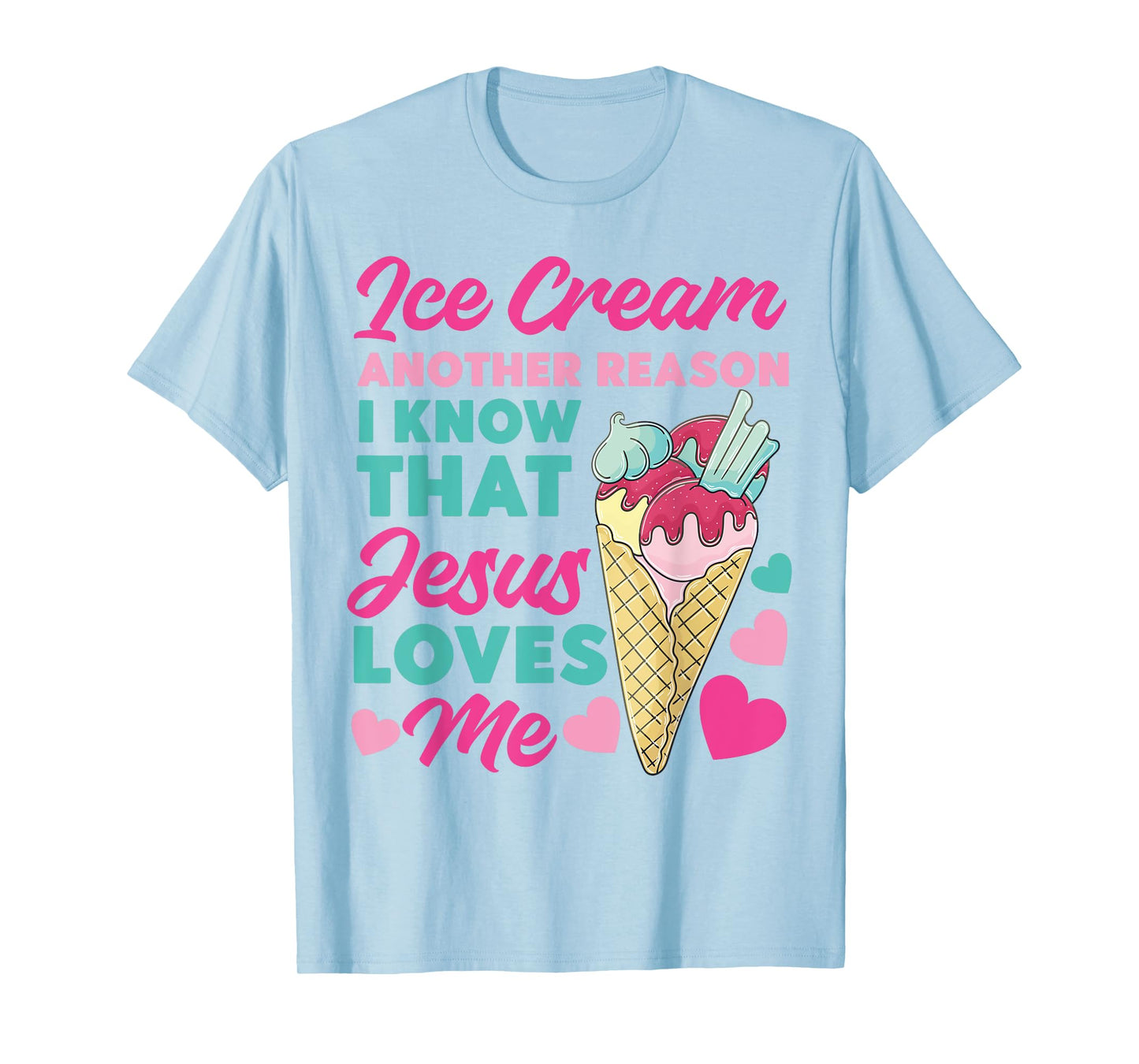 Ice Cream Christian Jesus Cone Ice Cream Another Reason I T-Shirt