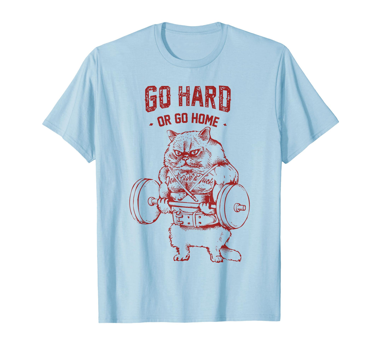 Go Hard or Go Home Cat T-Shirt