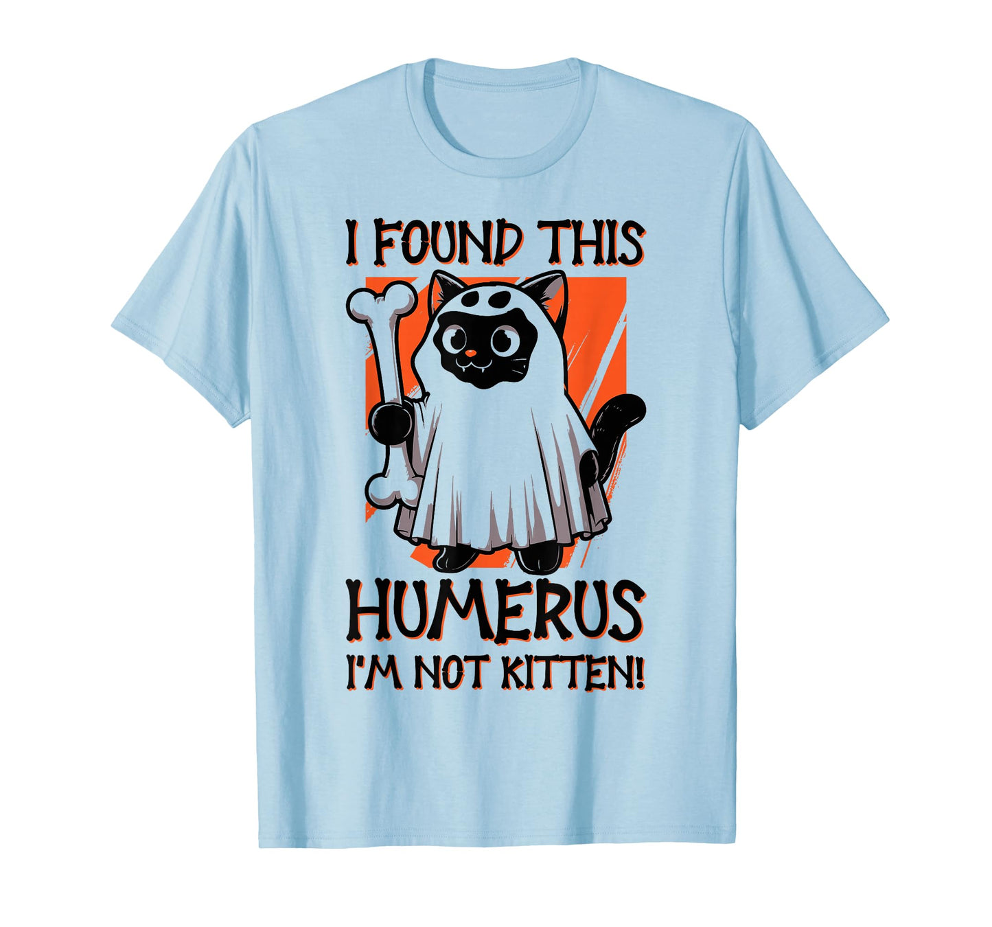 I Found This Humerus I'm Not Kitten - Funny Cat Halloween T-Shirt