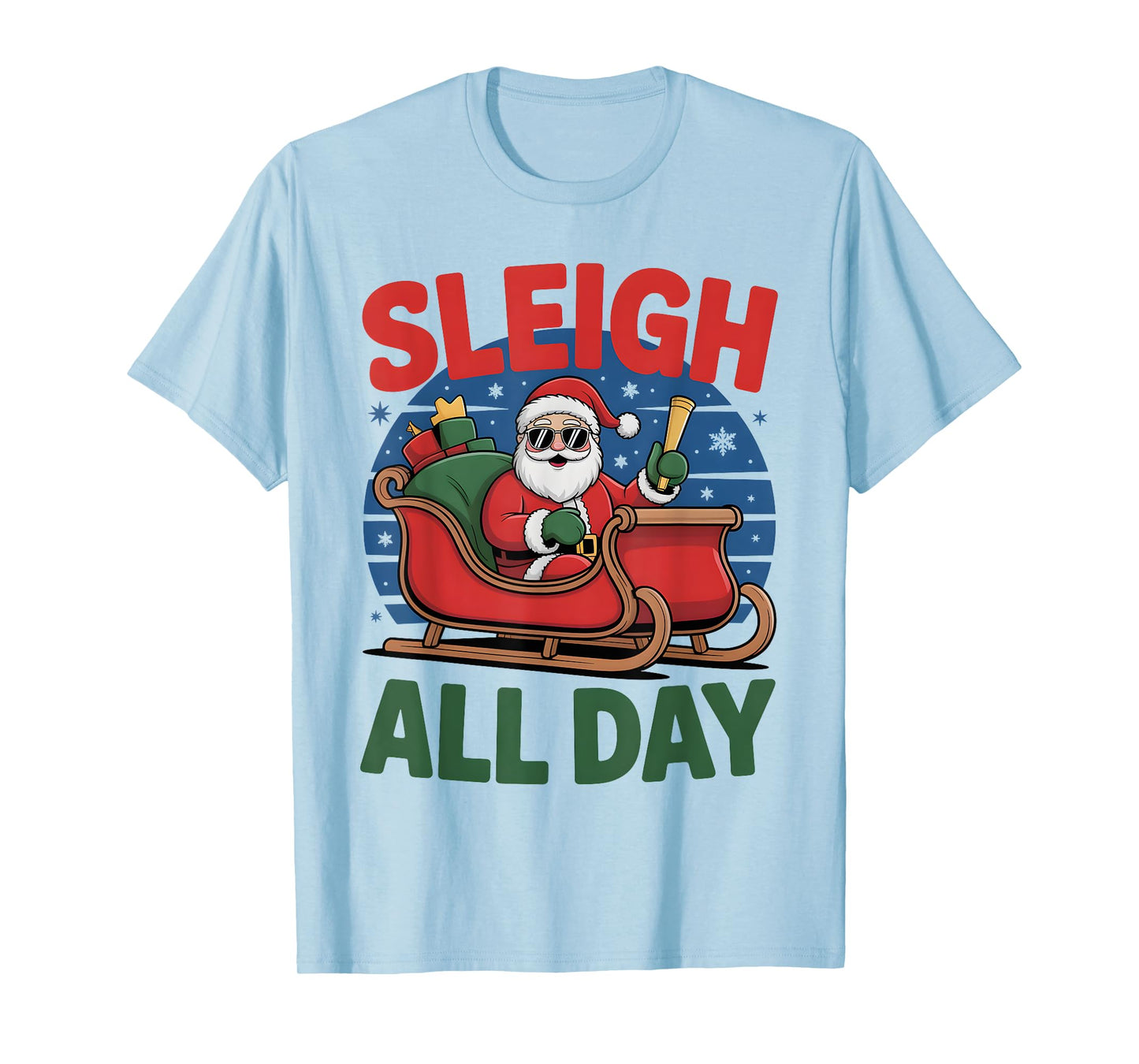 Sleigh All Day Christmas Funny Xmas Santa Sunglasses Puns T-Shirt
