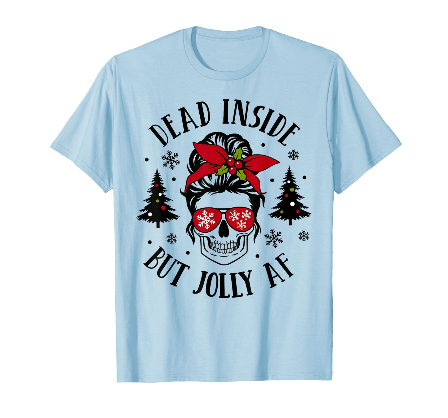 Dead Inside But Jolly AF Skeleton Skull Messy Bun Christmas T-Shirt