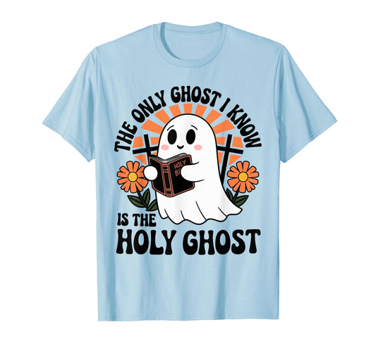 The Only Ghost I Know Is The Holy Ghost Halloween Boo Bible T-Shirt