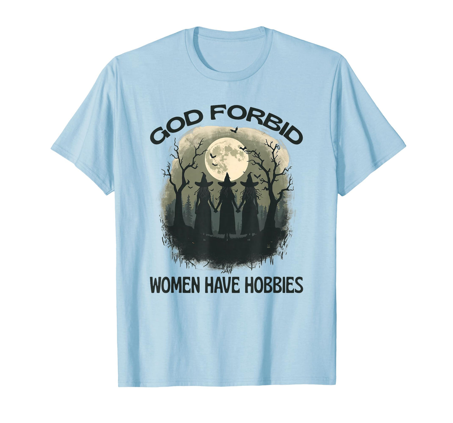 God Forbid Women Have Hobbies Witch Moon Feminist Halloween T-Shirt