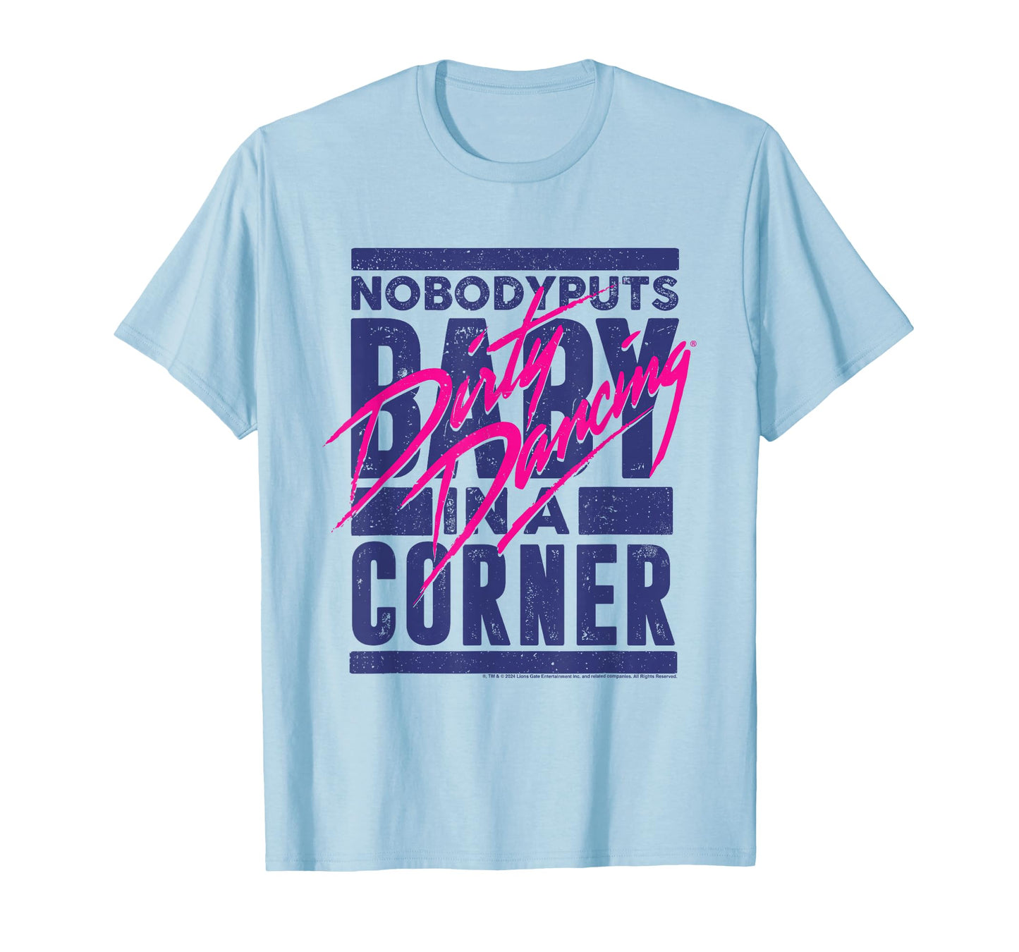 Dirty Dancing Nobody Puts Baby In A Corner Johnny Quote T-Shirt