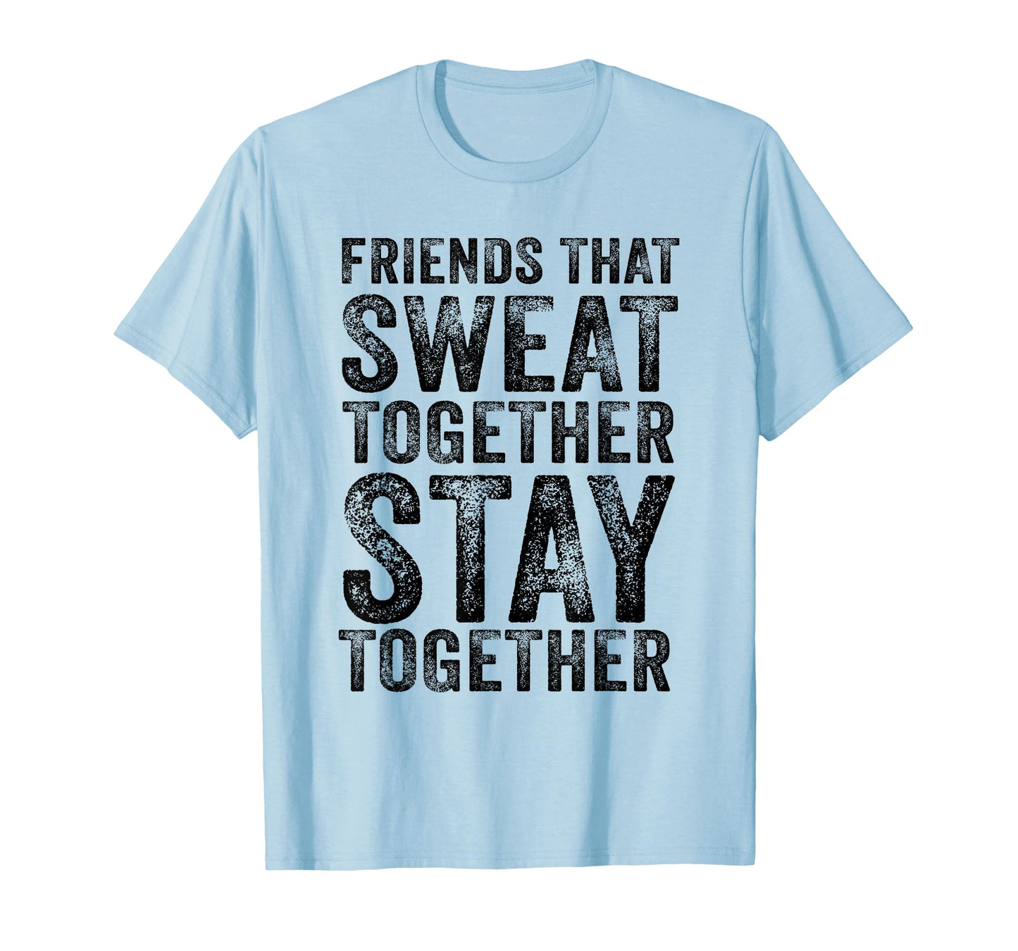 Friends That Sweat Together Stay Together Gym Vintage T-Shirt