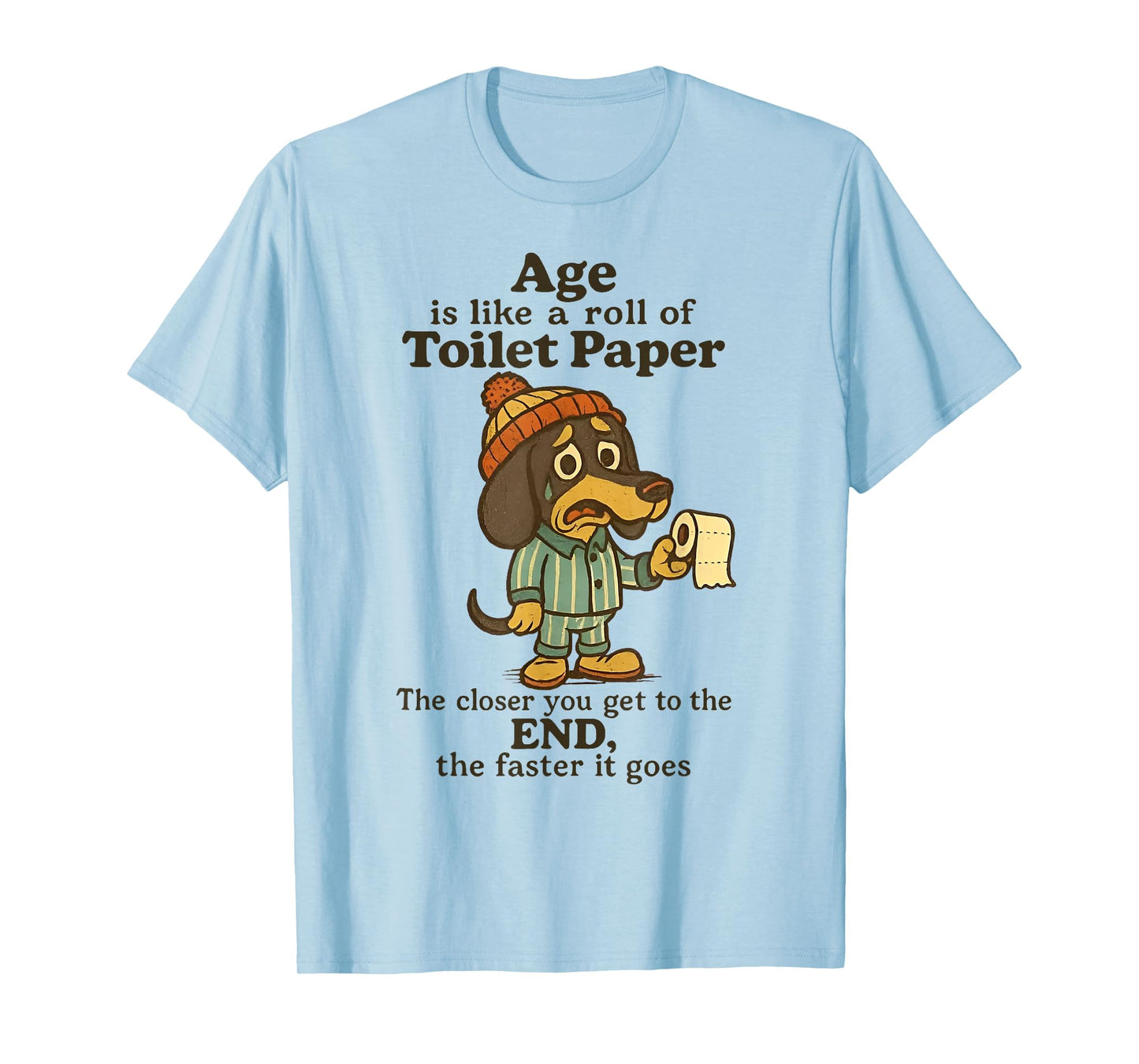 Dog Age is Like A Roll of Toilet Paper The Closer T-Shirt