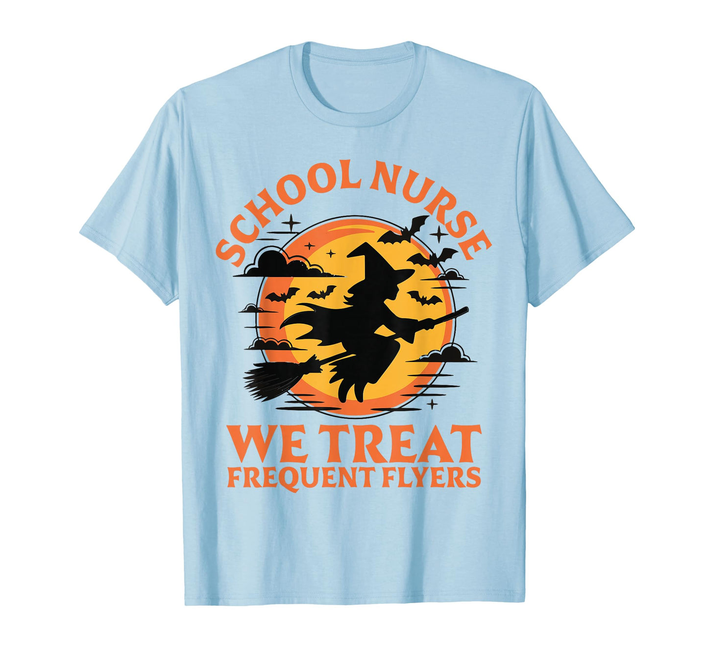 School Nurse We Treat Frequent Flyers Witch Funny Halloween T-Shirt