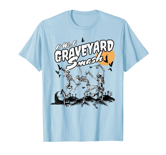 It Was A Graveyard Smash Skeleton Spooky Season Halloween T-Shirt