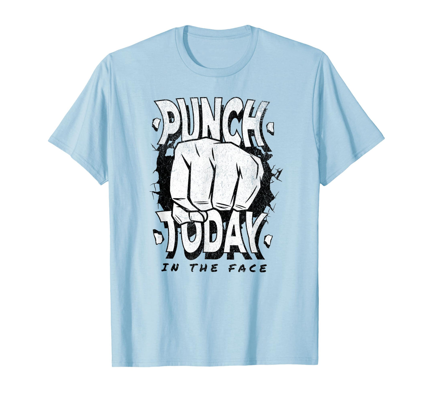 Punch today in the face, motivation funny gym work out T-Shirt