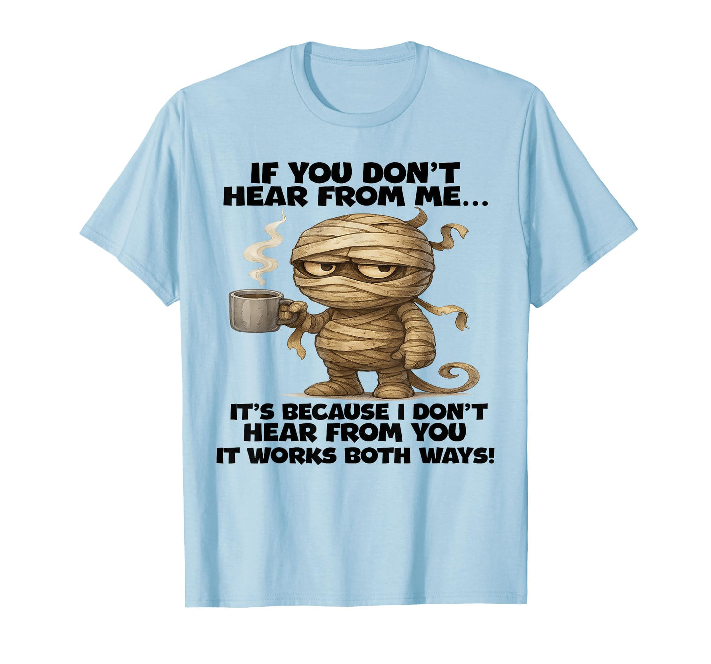 If You Don't Hear from Me It's Because I Dont Hear Halloween T-Shirt