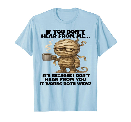If You Don't Hear from Me It's Because I Dont Hear Halloween T-Shirt