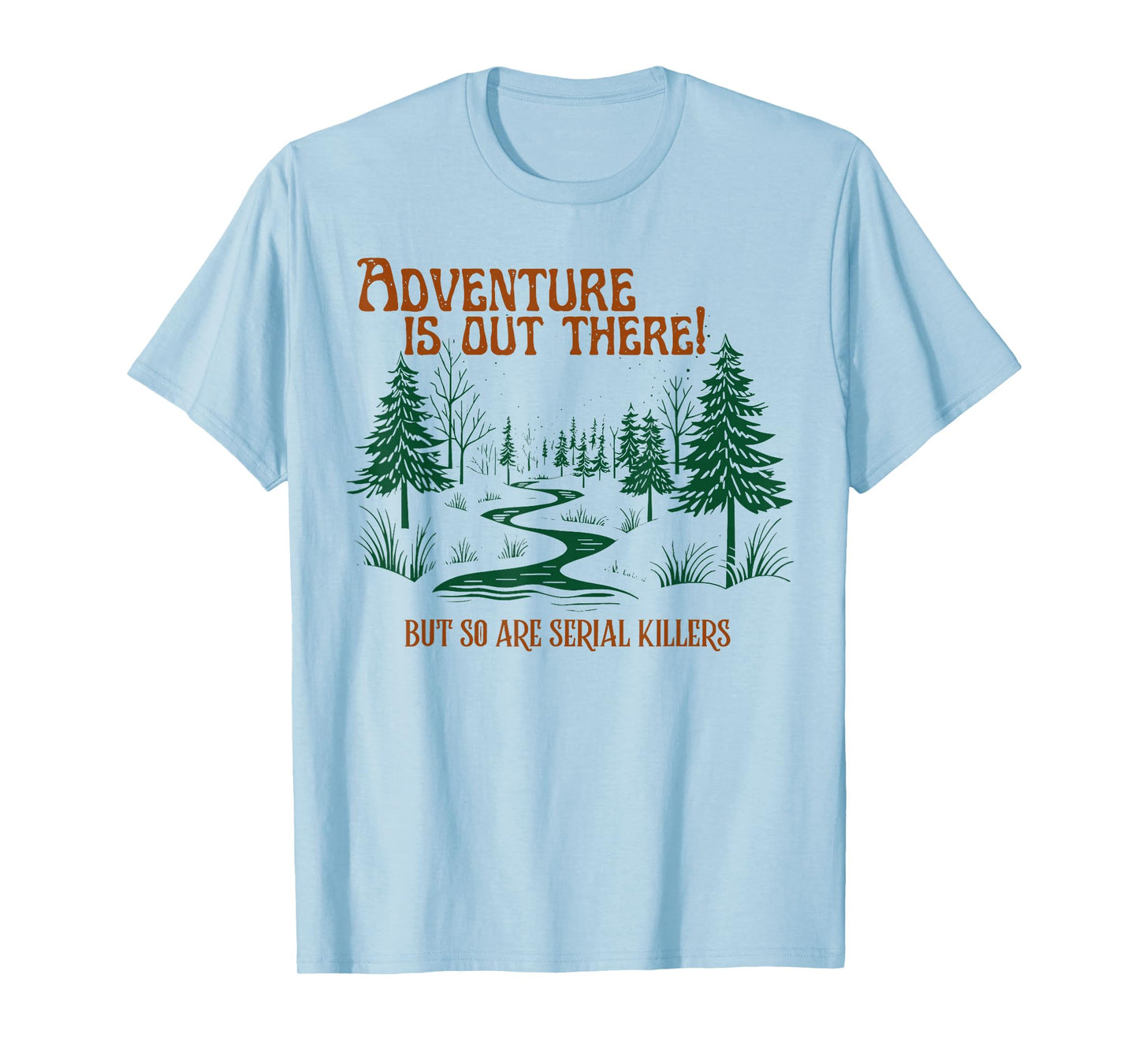Vintage Adventure Is Out There But So Are Serial Killers T-Shirt
