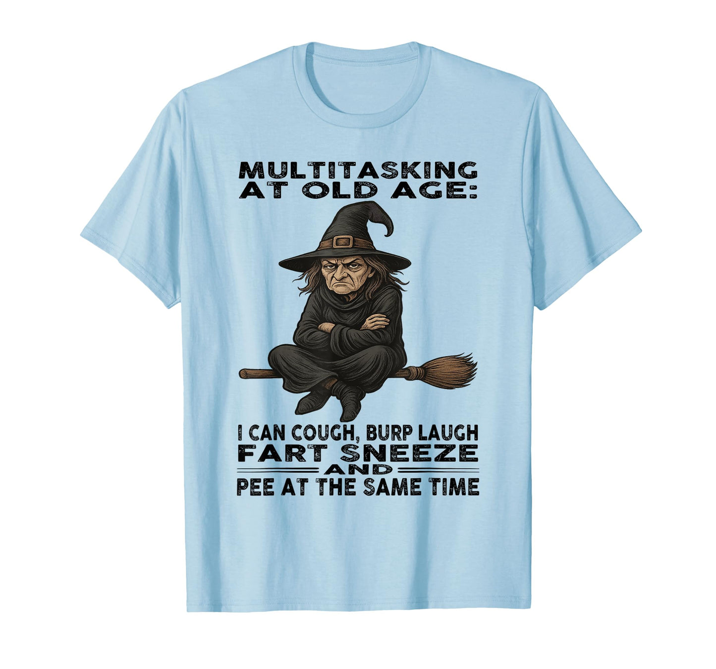 Witch - Multitasking at Old Age: I Can Cough - Burp Laugh T-Shirt