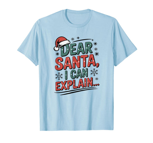 Dear Santa I Can Explain Funny Christmas Holiday Humor Outfi T-Shirt