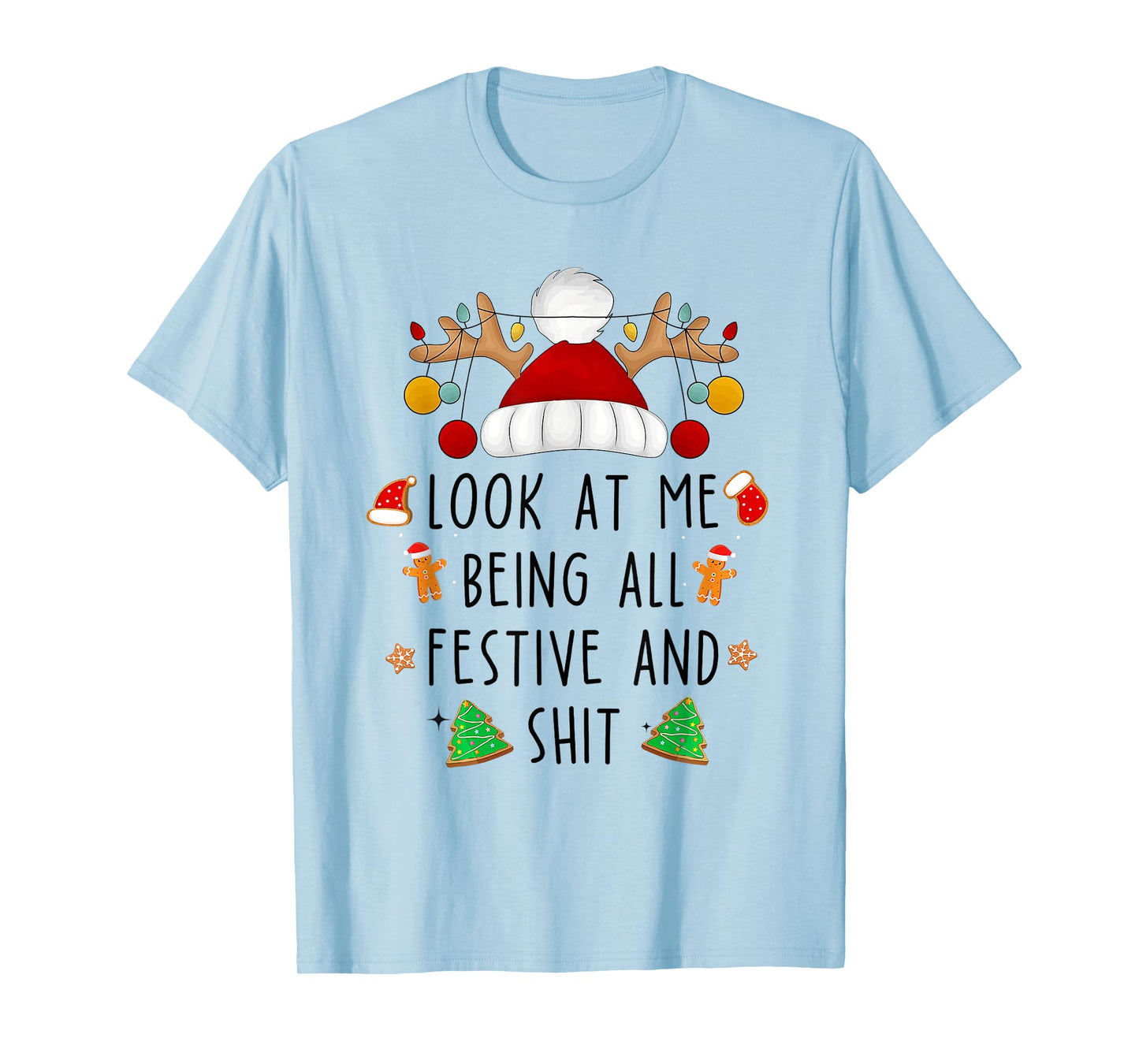 Look at Me Being All Festive and Shit Funny Christmas Santa T-Shirt
