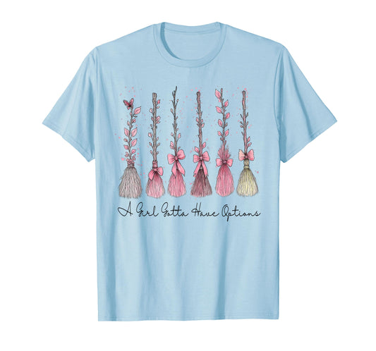 A Girl Gotta Have Options Pink Bow Witch Broom Halloween T-Shirt