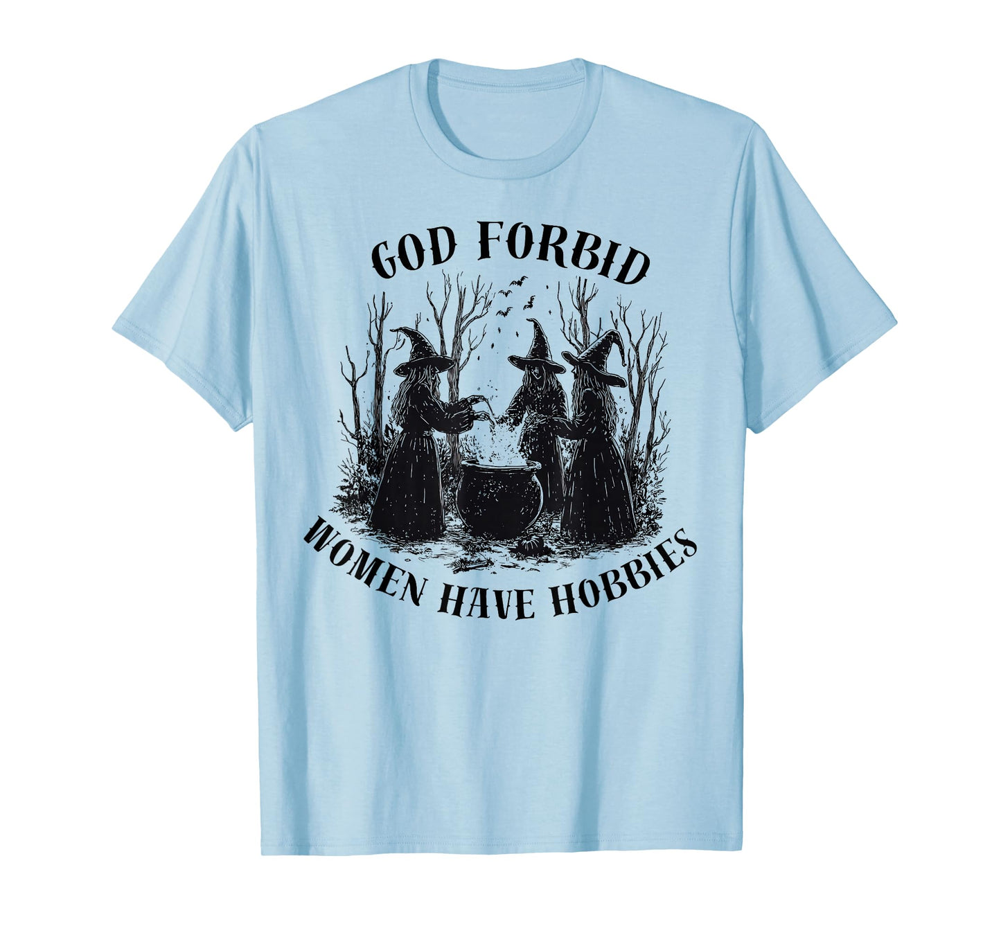 God Forbid Women Have Hobbies Halloween Spooky Season Witch T-Shirt