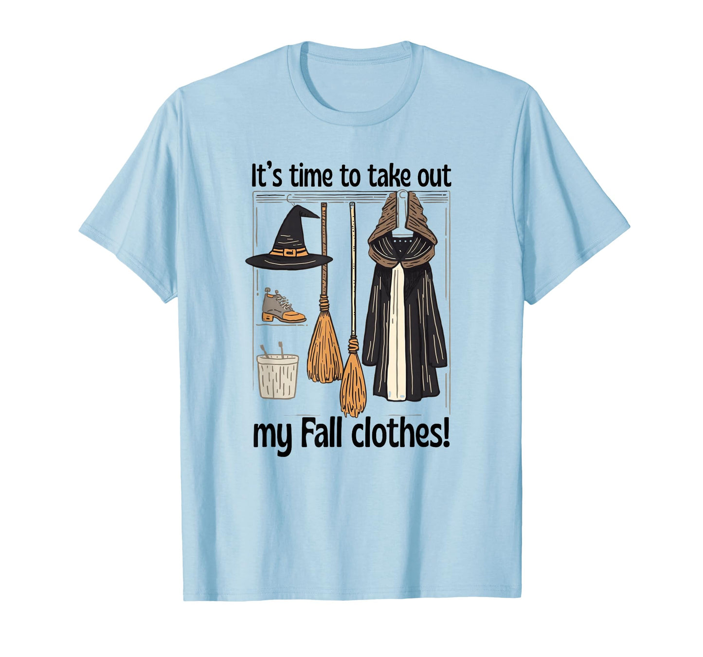 Its Time to Take Out My Fall Clothes Witch Closet Halloween T-Shirt