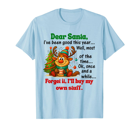 Dear Santa I've Been Good This Year T-Shirt
