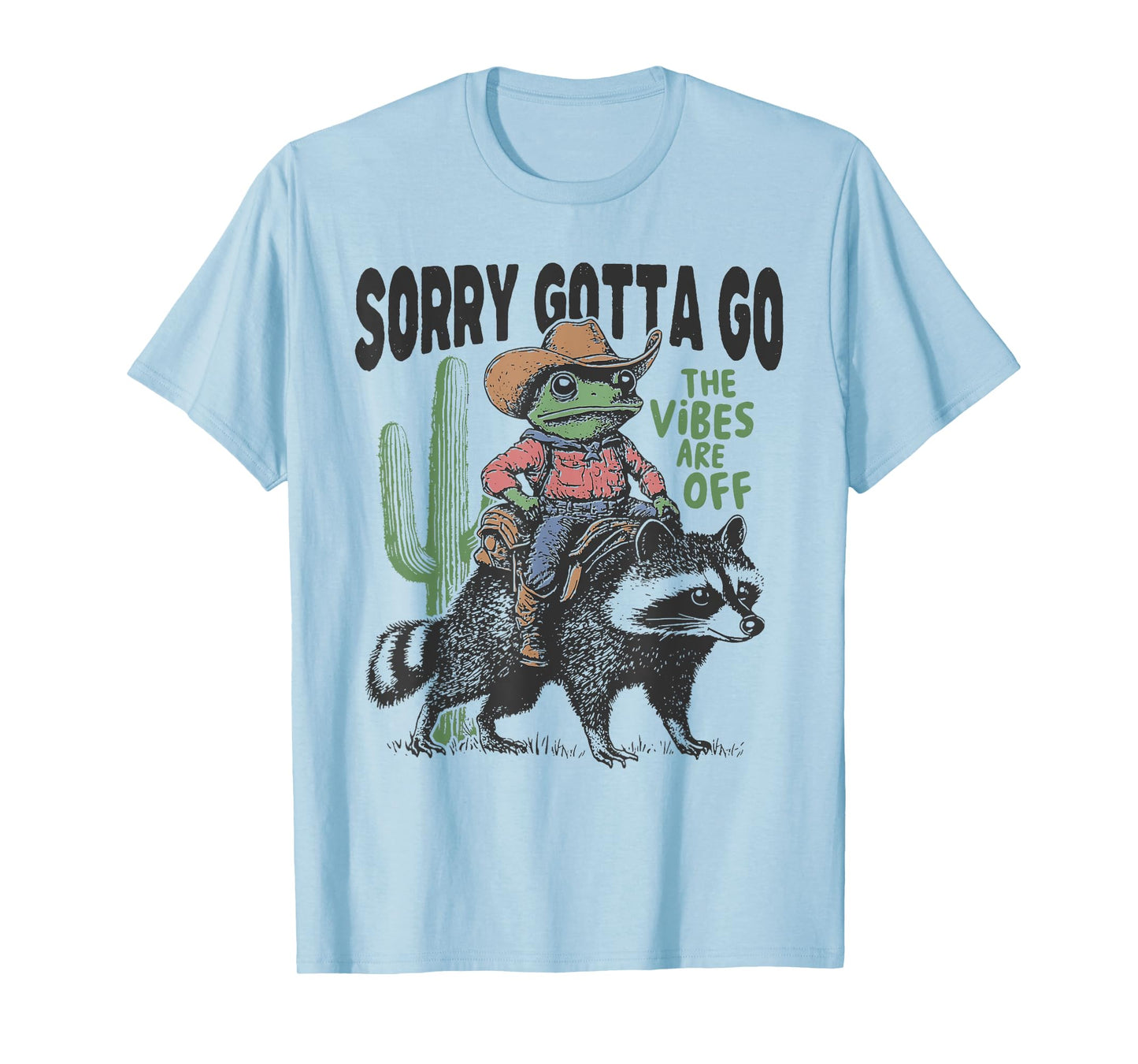 Cowboy Frog Sorry Gotta Go Racoon The Vibes Are Off T-Shirt
