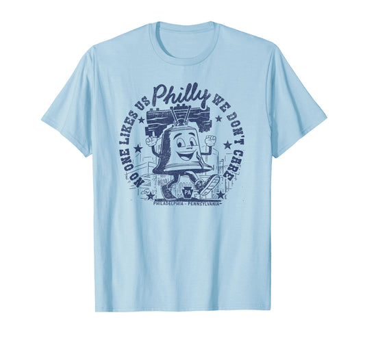 No One Likes Us and We Don't Care Philadelphia Liberty Bell T-Shirt