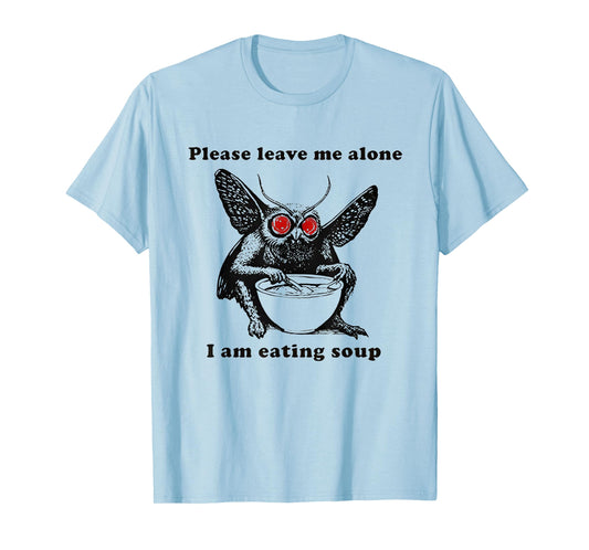 Mothman Eating Soup Please Leave Me Alone I am Eating Soup T-Shirt