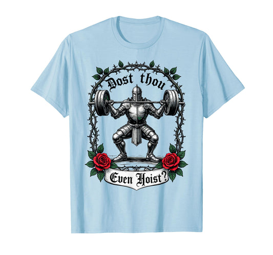 Dost Thou Even Hoist? Knight Weightlifter Workout Gym Gothic T-Shirt
