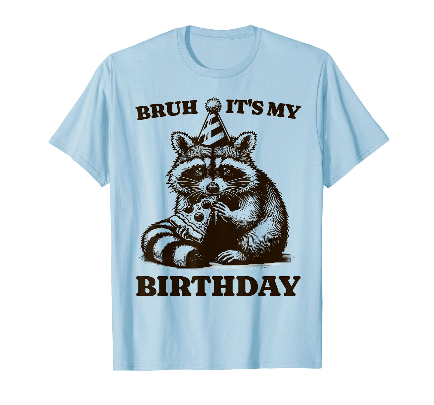 Bruh It's My Birthday Funny Raccoon Pizza Birthday Party T-Shirt