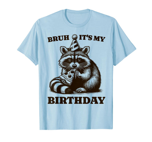 Bruh It's My Birthday Funny Raccoon Pizza Birthday Party T-Shirt