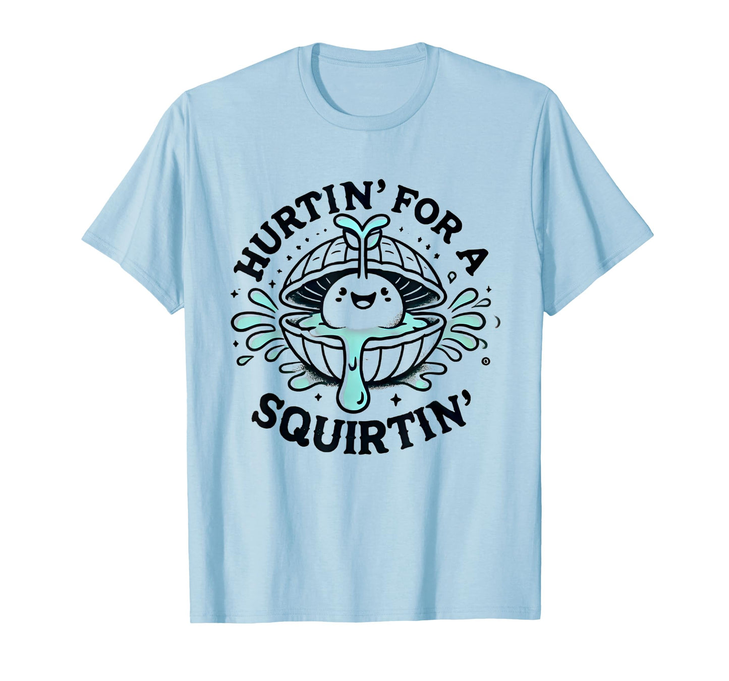 Hurtin' For A Squirtin' Funny Meme T-Shirt
