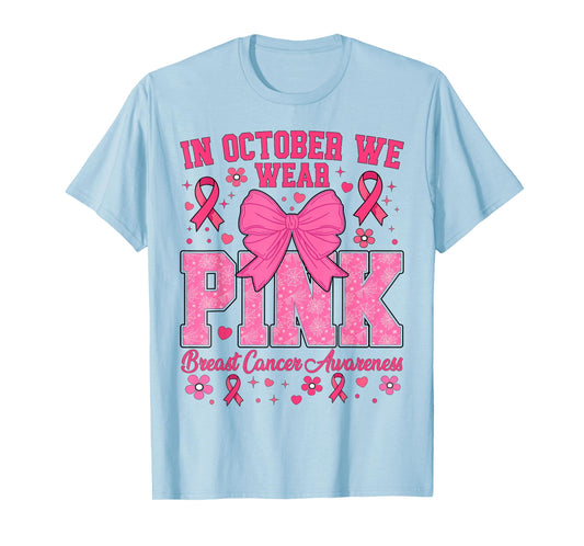 Breast Cancer Awareness In October We Wear Pink T-Shirt
