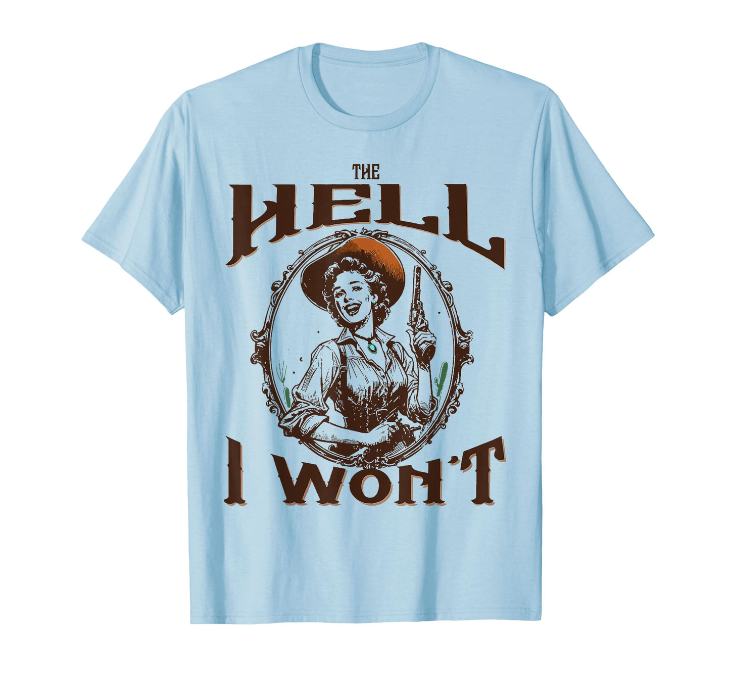 The Hell I Won't - Vintage Cowgirl T-Shirt