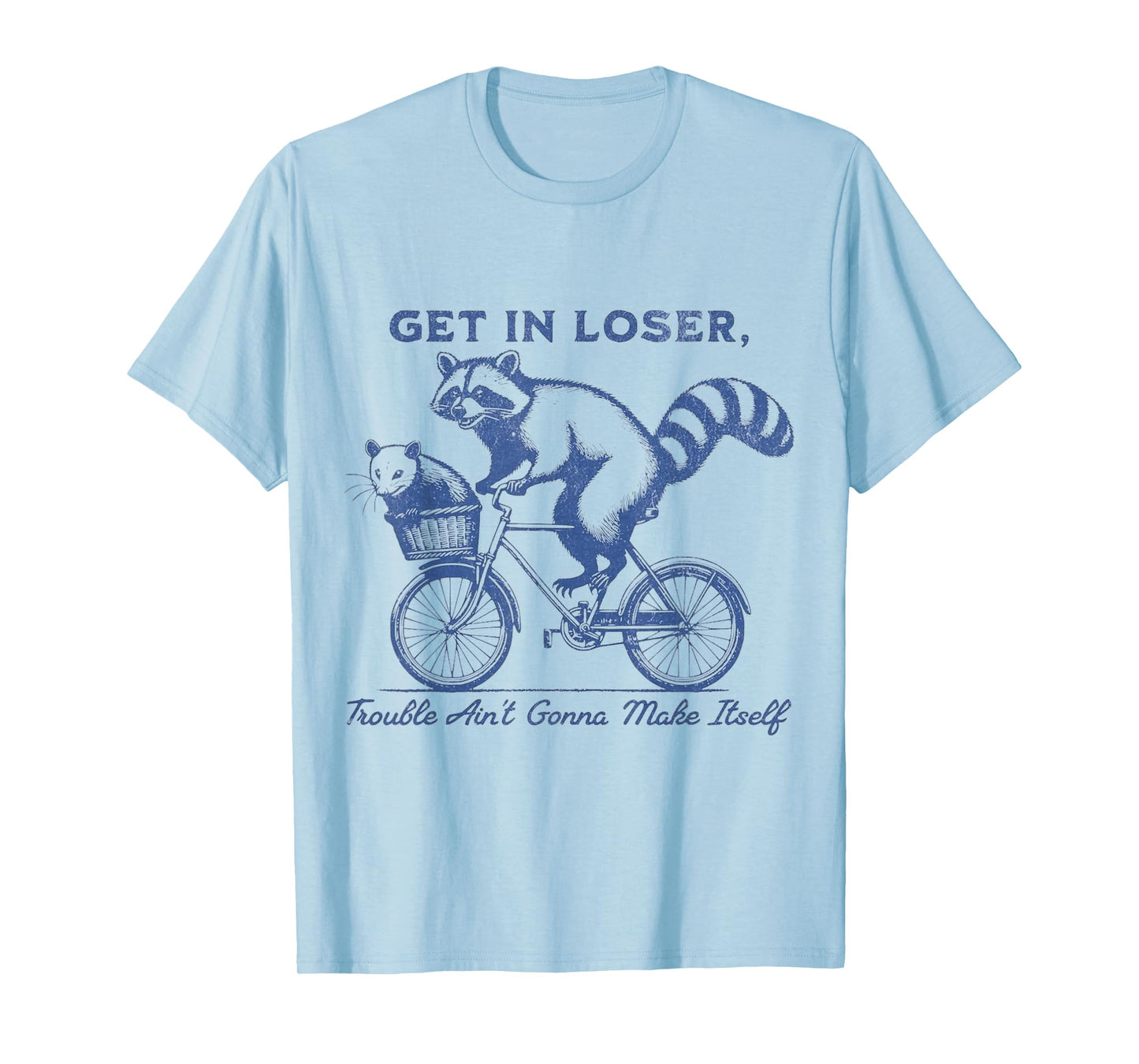 Get in loser T-Shirt