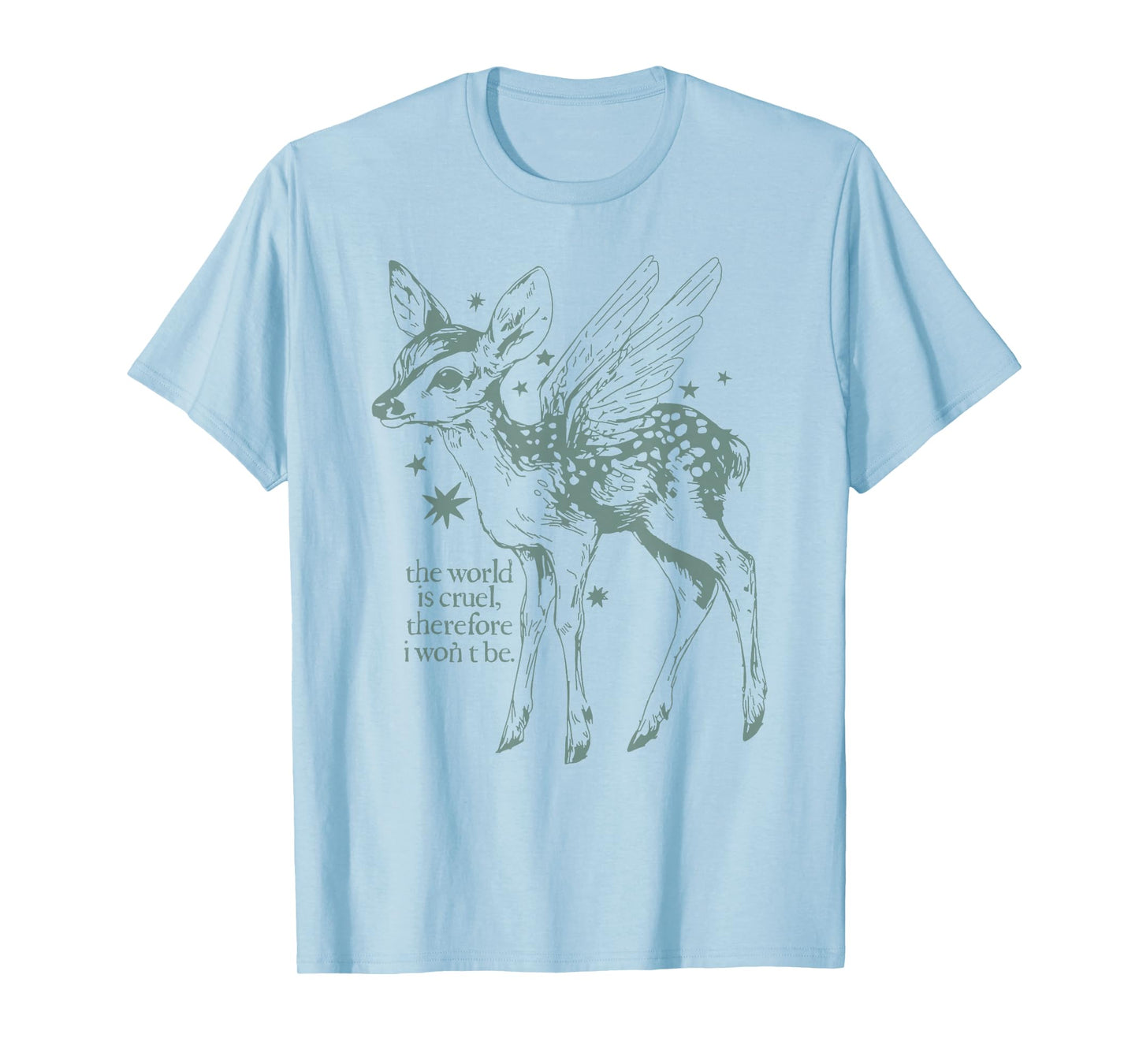 The World is Cruel Therefore I Won't Be Fawn with Angel Wing T-Shirt